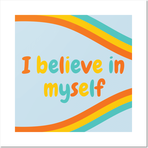 I believe in myself | colorful and fun design Wall Art by The Self Love Club